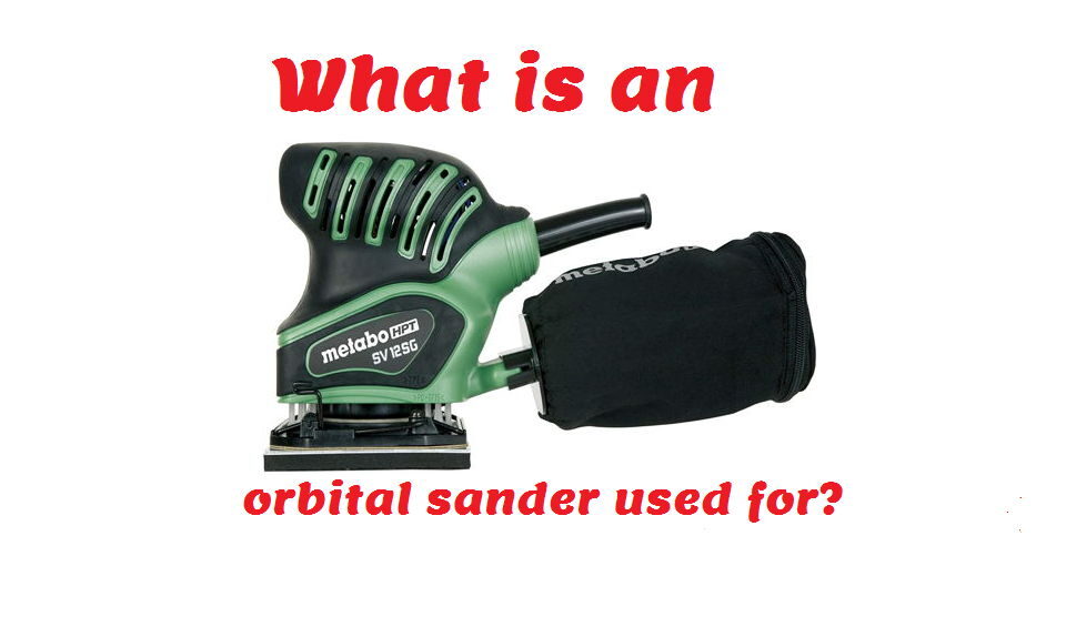 What is an orbital sander used for