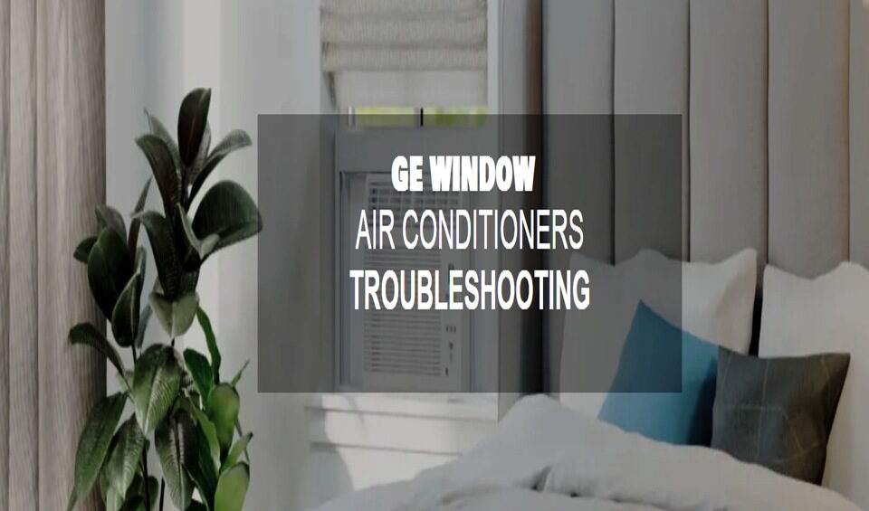 Ge Window Air Conditioner Beeping 