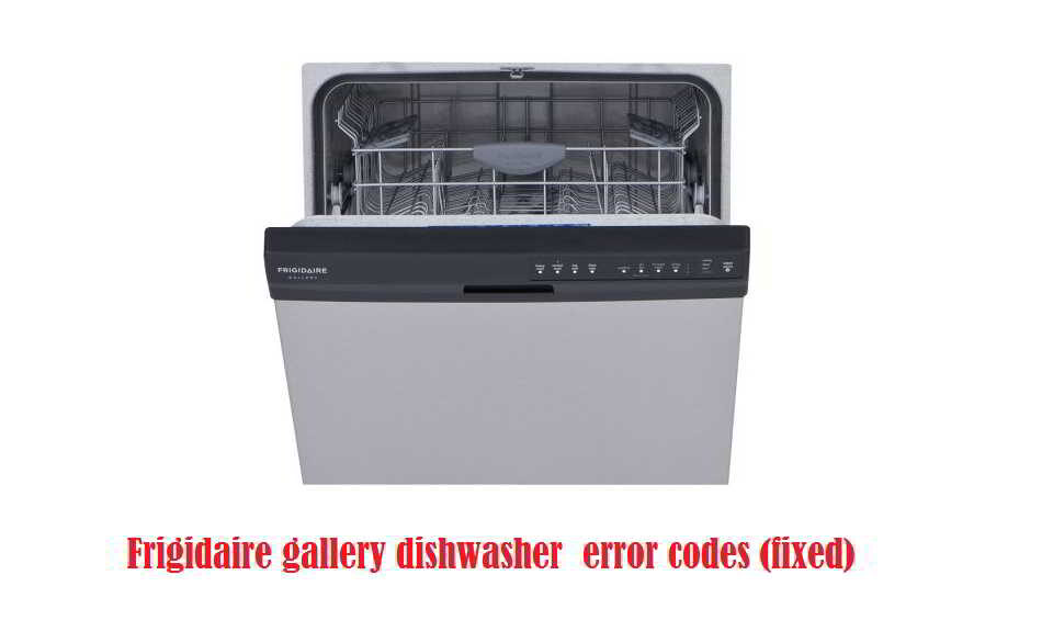 Frigidaire gallery dishwasher error codes