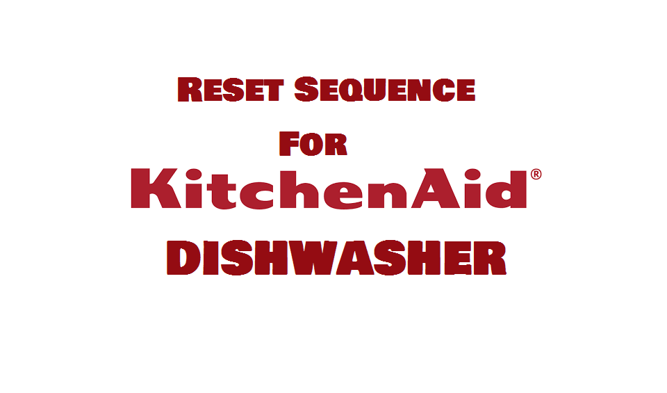 Kitchenaid dishwasher reset sequence