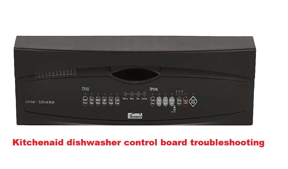 Kitchenaid dishwasher control board troubleshooting