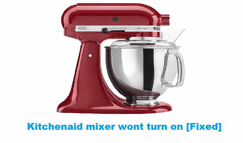 Kitchenaid mixer wont turn on