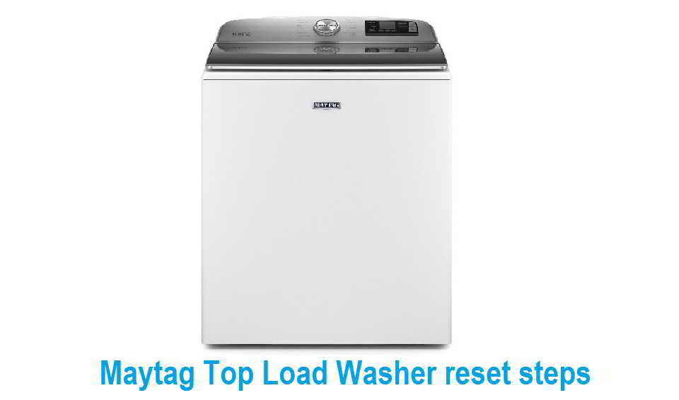 How to reset Maytag top load washer to factory settings