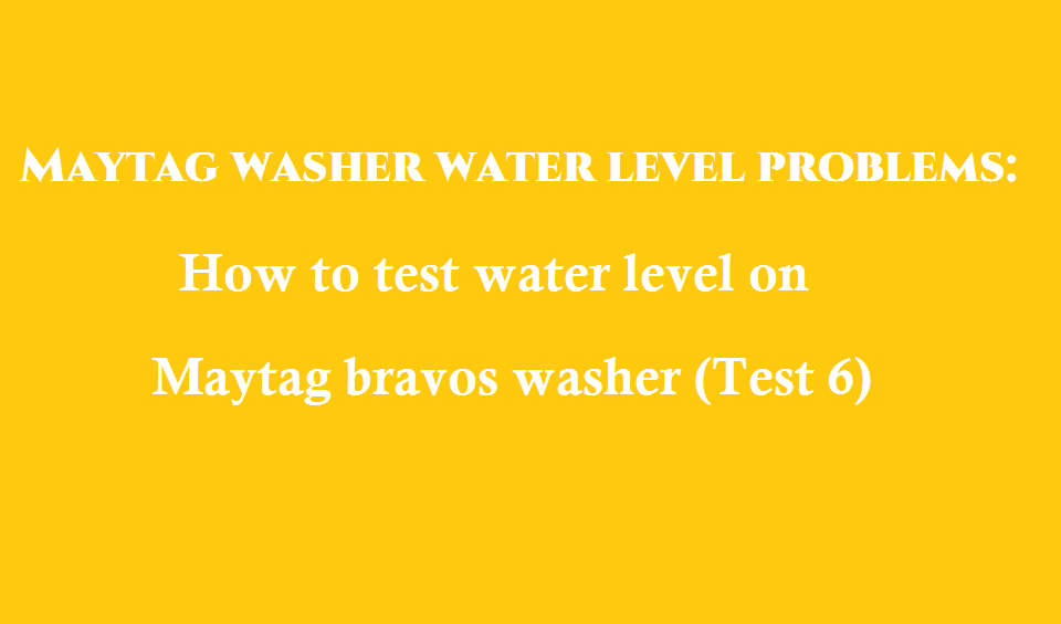 Maytag washer water level problems