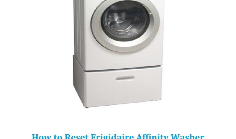 Frigidaire affinity washer reset