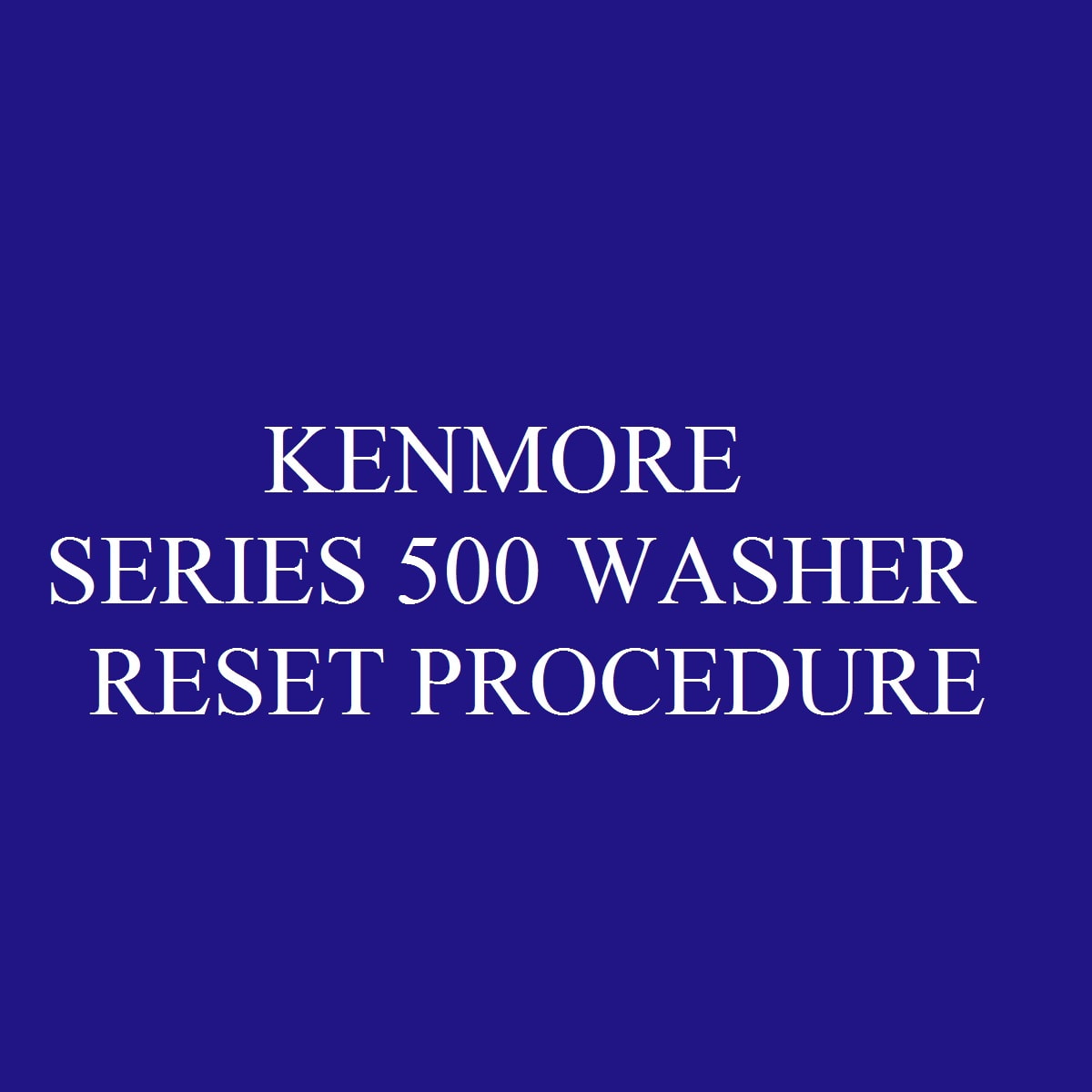 Kenmore series 500 washer reset