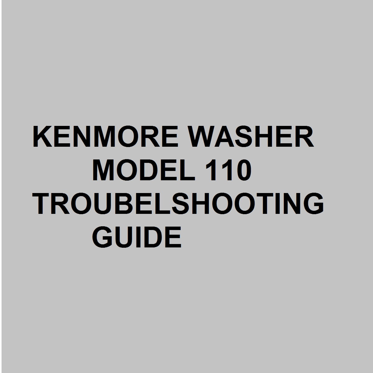 Kenmore washer model 110 troubleshooting