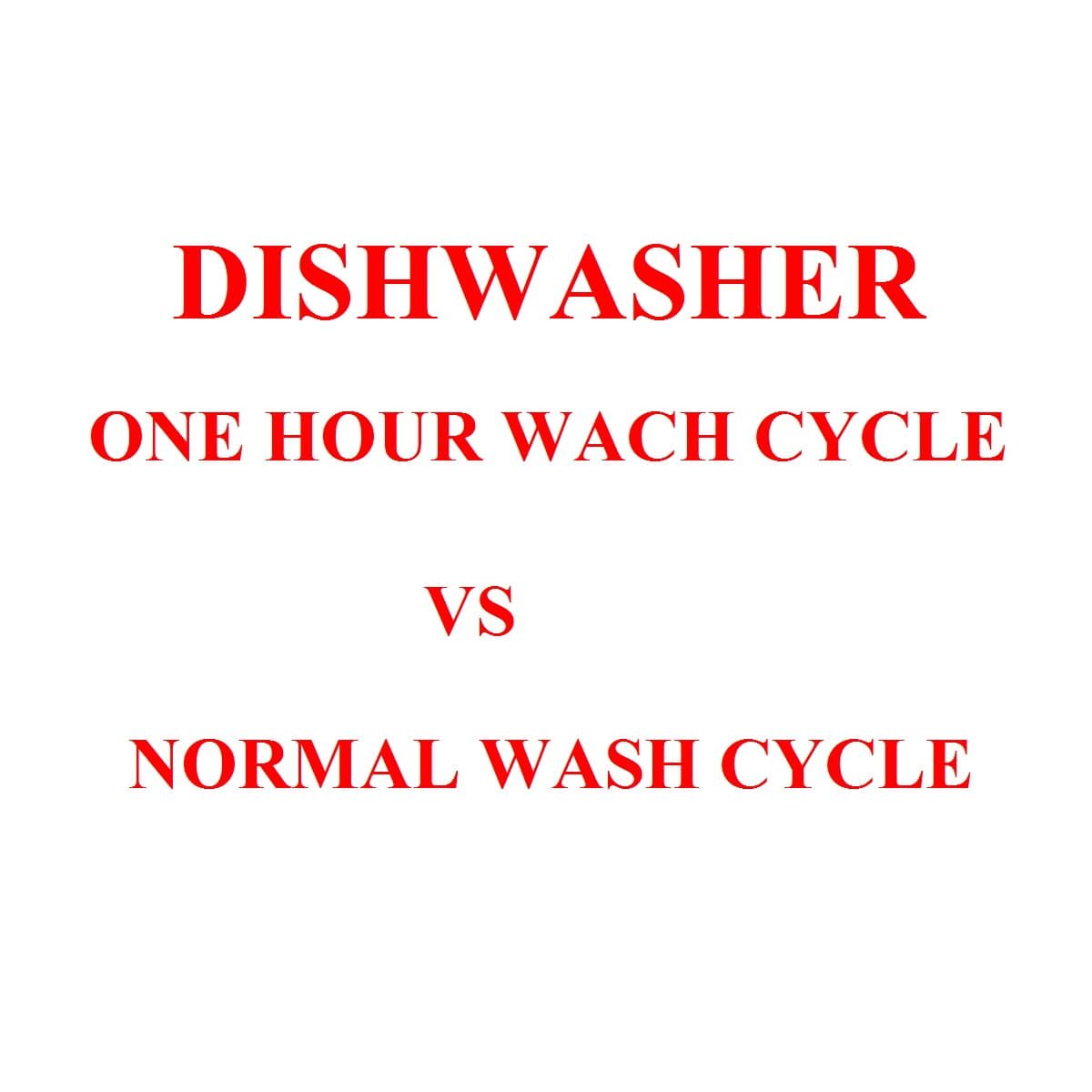 Dishwasher 1 hour wash vs normal