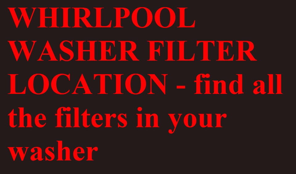 Whirlpool washer filter location