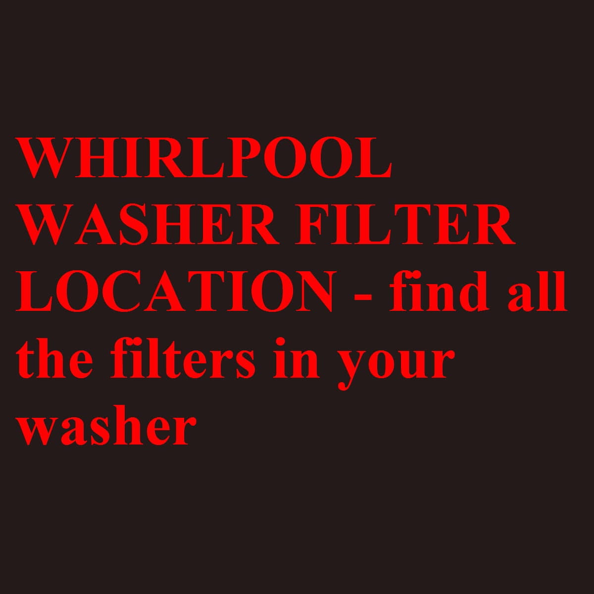 Whirlpool washer filter location