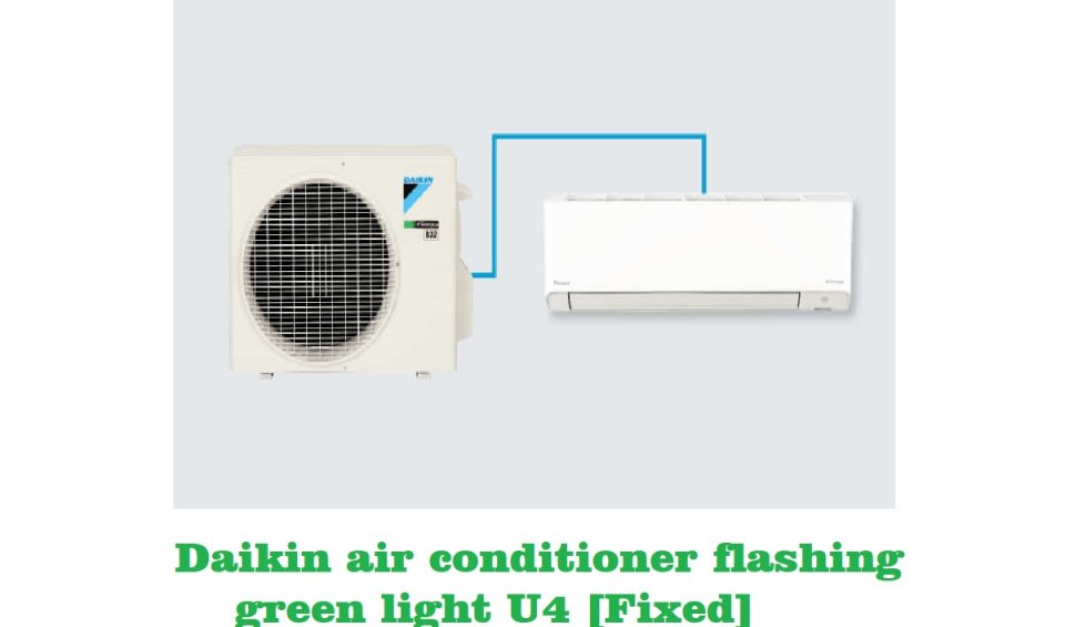 Daikin air conditioner flashing green light U4