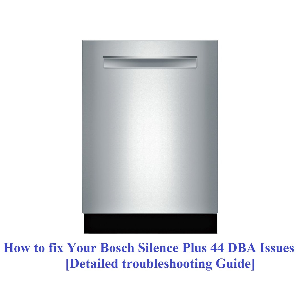 How to fix Your Bosch Silence Plus 44 DBA Issues [Detailed troubleshooting Guide]