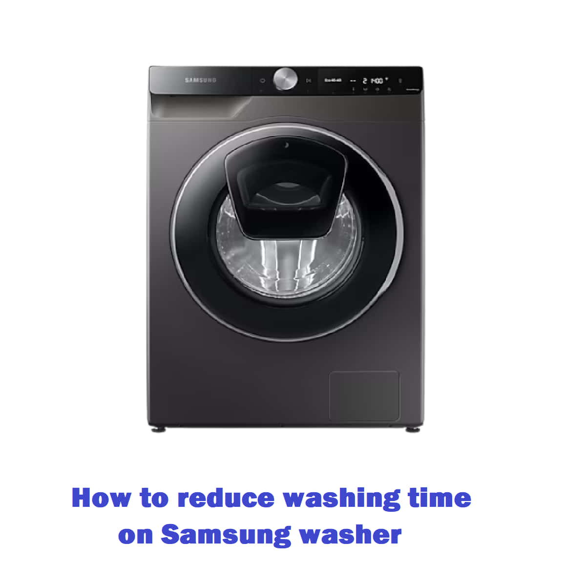 How to reduce time in Samsung washing machine