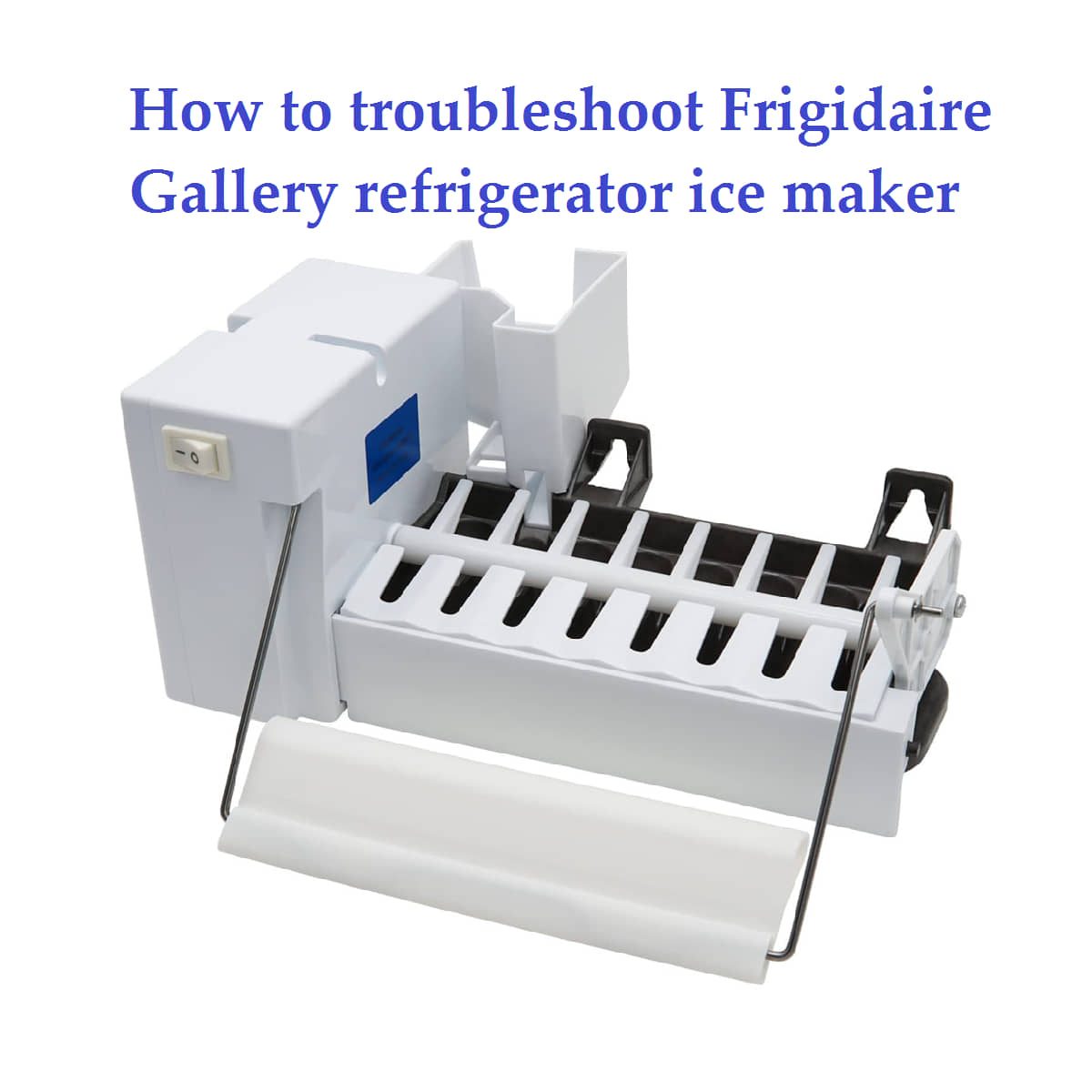 Frigidaire gallery refrigerator troubleshooting ice maker